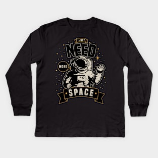 Need More Space Kids Long Sleeve T-Shirt